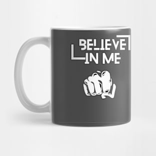 BELIEVE IN ME Mug